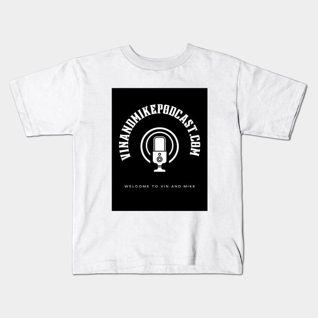 Official Vin and Mike Podcast Kids T-Shirt by Vin and Mike